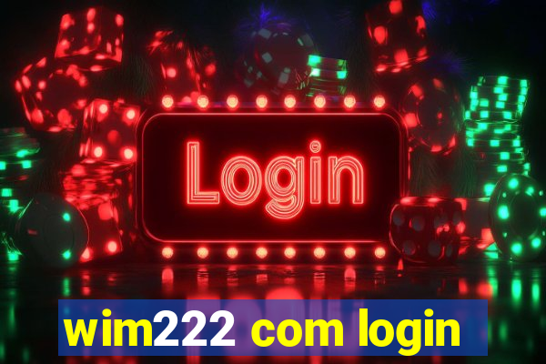 wim222 com login
